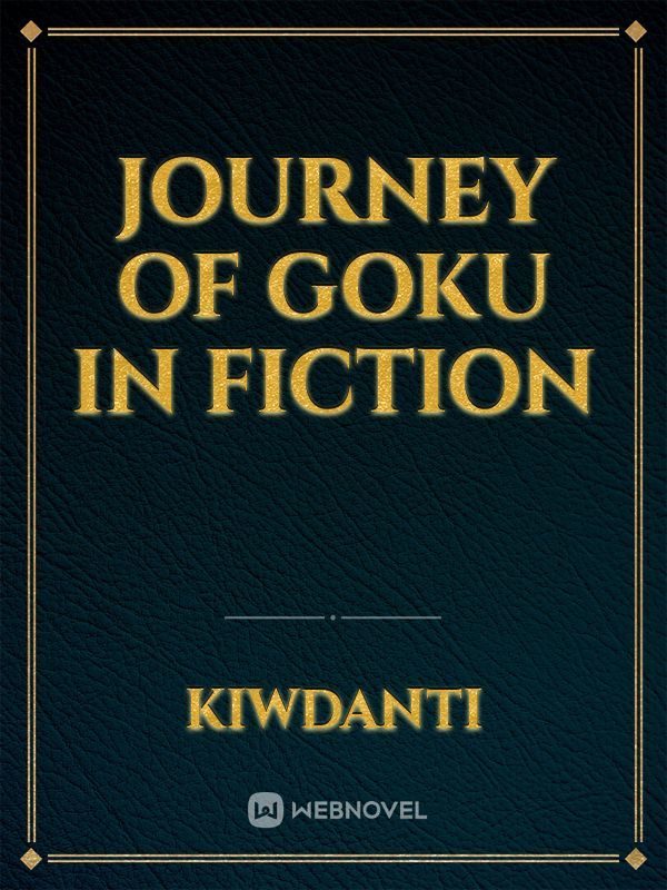 JOURNEY OF GOKU IN FICTION Book