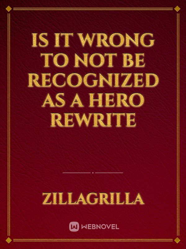 Is It Wrong to Not be Recognized as a Hero Rewrite