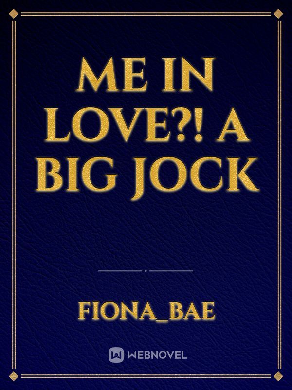 Me in love?! A big jock