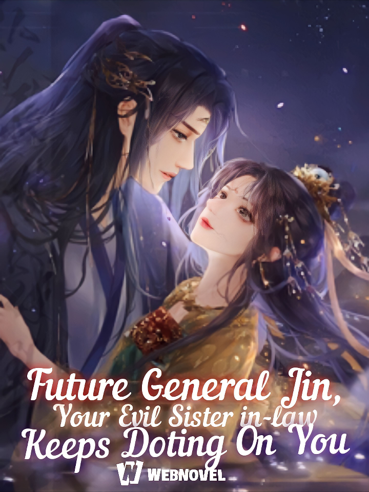 Future General Jin, Your Evil Sister-in-law Keeps Doting On You Book