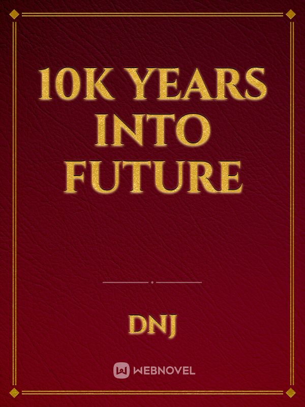 10k Years Into Future