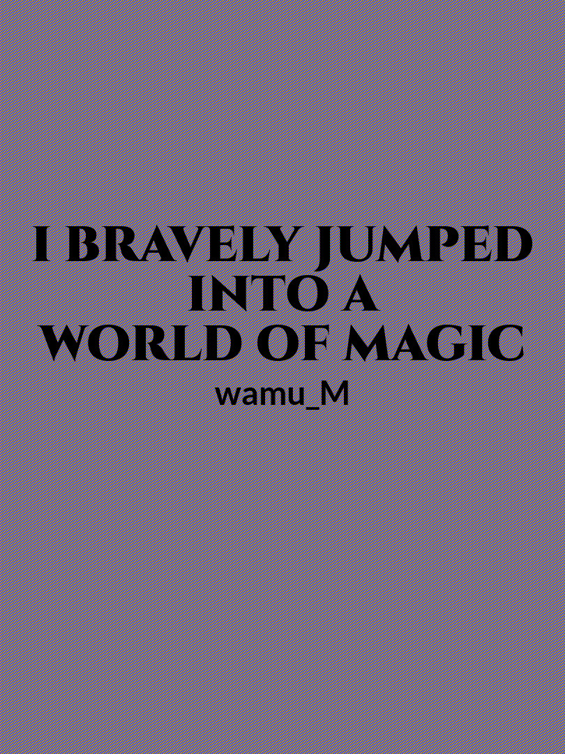 I Bravely Jumped Into A World of Magic Book