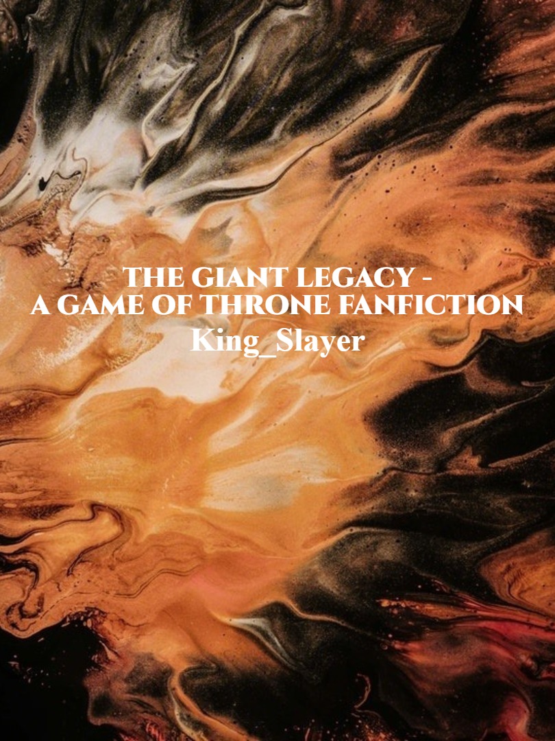 The Giant Legacy - a Game of throne fanfiction Book