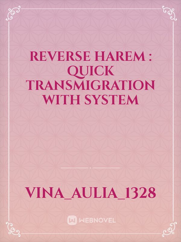 Reverse Harem : Quick Transmigration With System