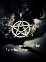 Enchantments of the Astrylia Nexus Book