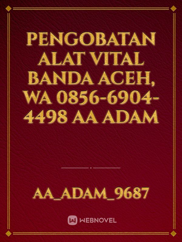 Pengobatan Alat Vital Banda Aceh, WA 0856-6904-4498 AA Adam