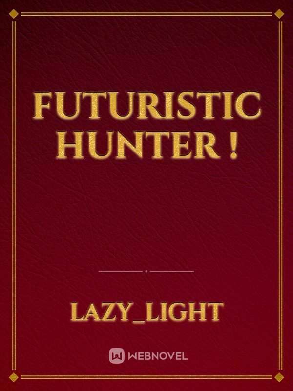 Futuristic Hunter !