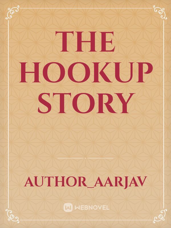 The Hookup Story