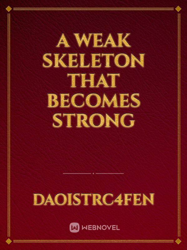 A weak skeleton that becomes strong