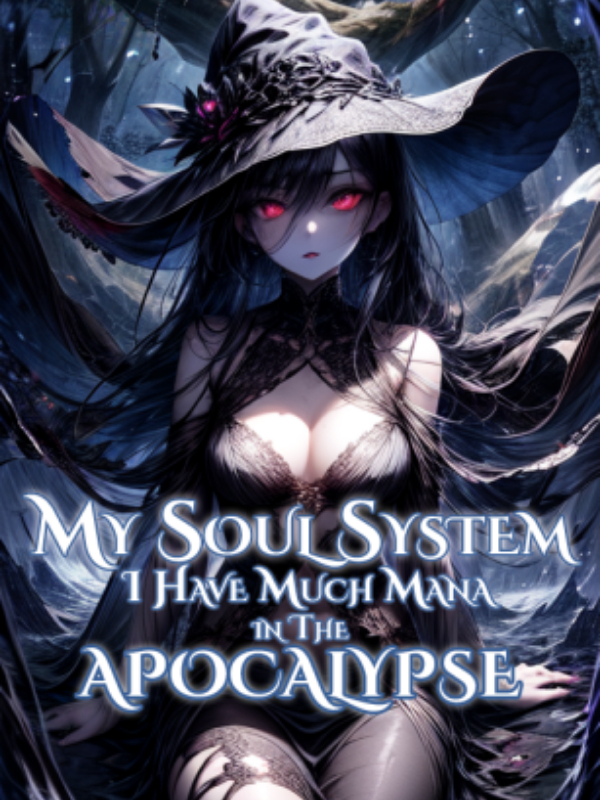 My Soul System: I Have Much Mana in the Apocalypse!