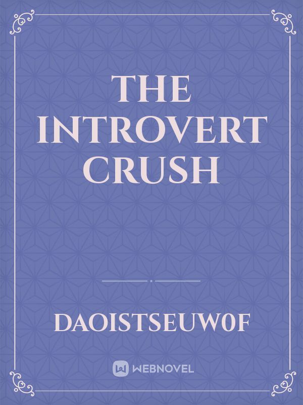 The Introvert Crush