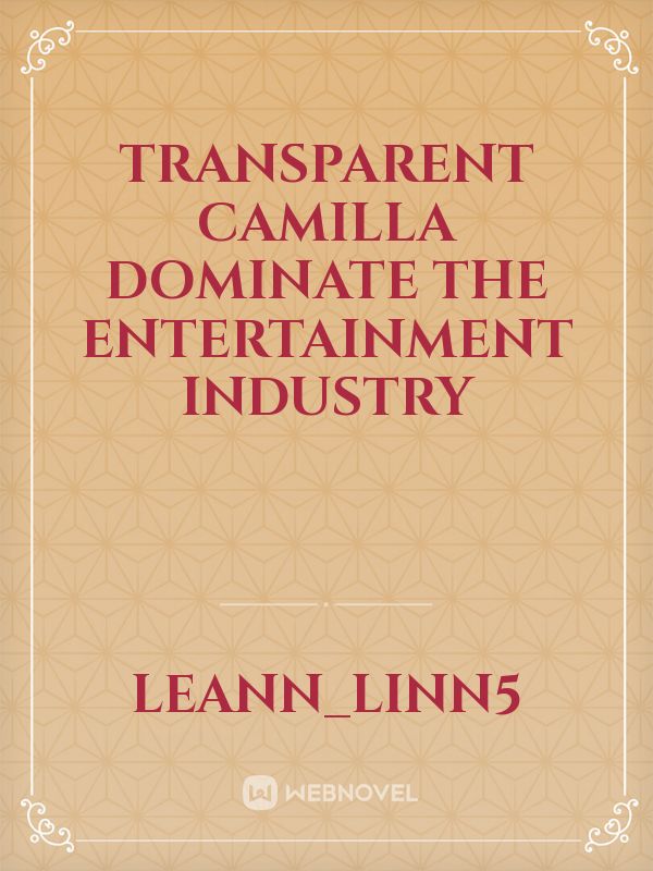 Transparent camilla dominate the entertainment industry Book