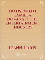 Transparent camilla dominate the entertainment industry Book