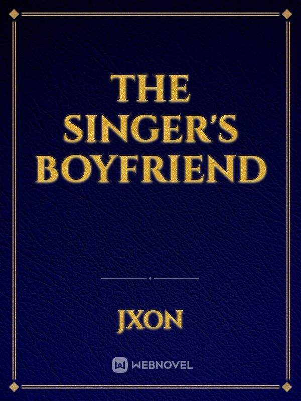 The Singer's Boyfriend