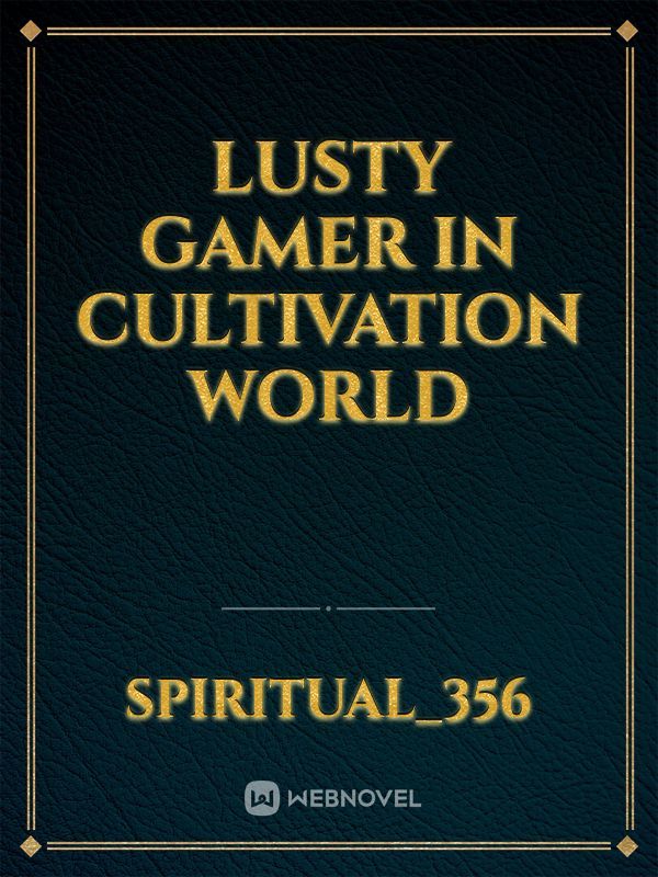 Lusty Gamer In Cultivation World