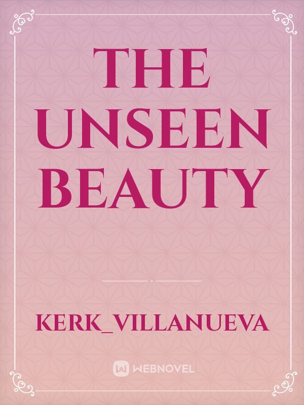 The Unseen Beauty