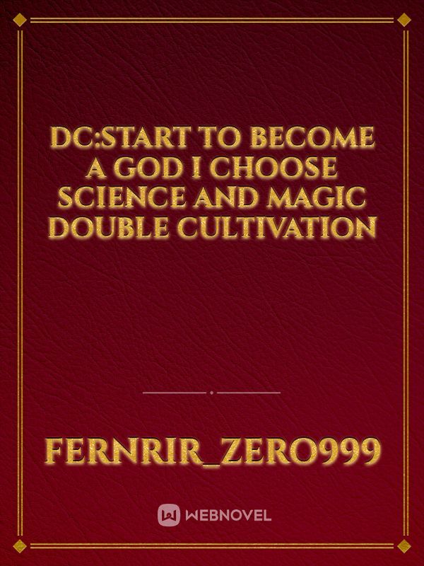 DC:Start To Become A God I Choose Science And Magic Double Cultivation