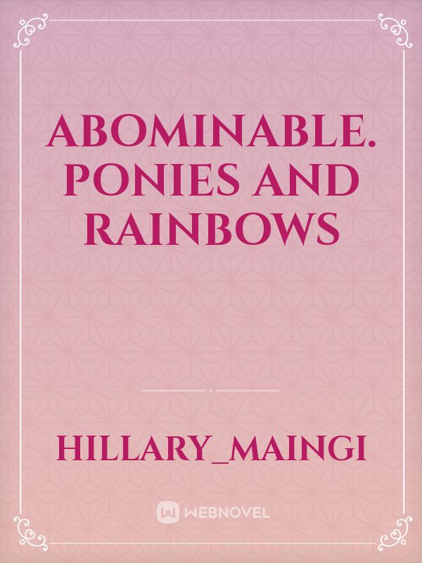 ABOMINABLE. Ponies and Rainbows Book