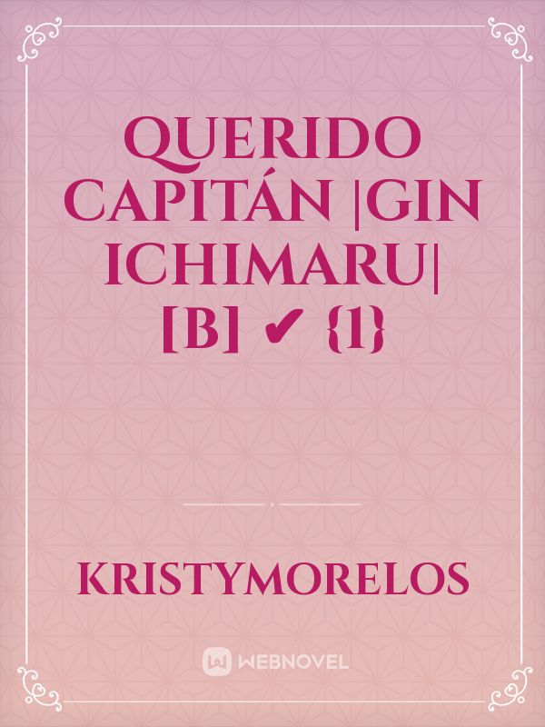 Querido Capitán |Gin Ichimaru| [B] ✔︎ {1}