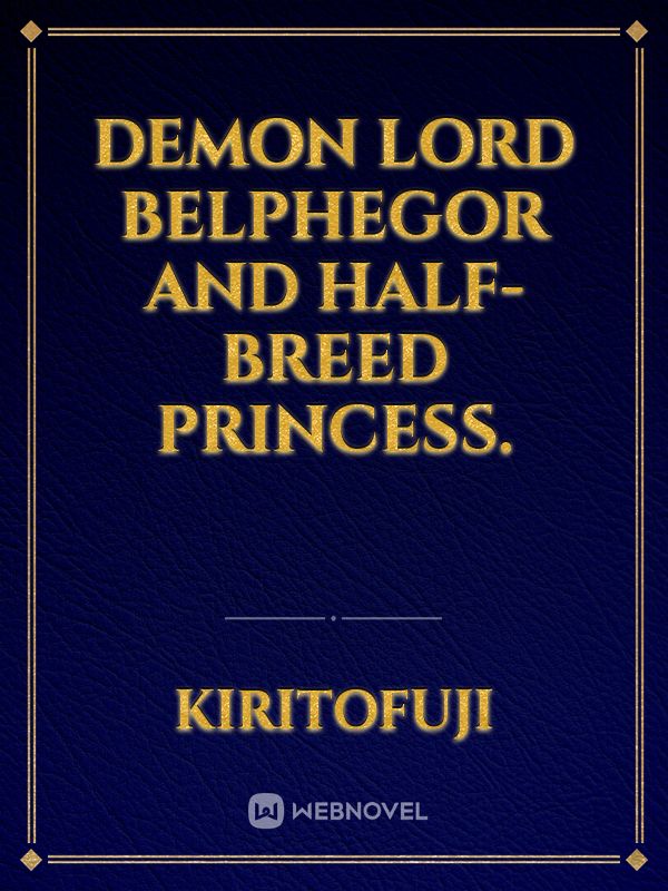 Demon lord Belphegor and half-breed princess.