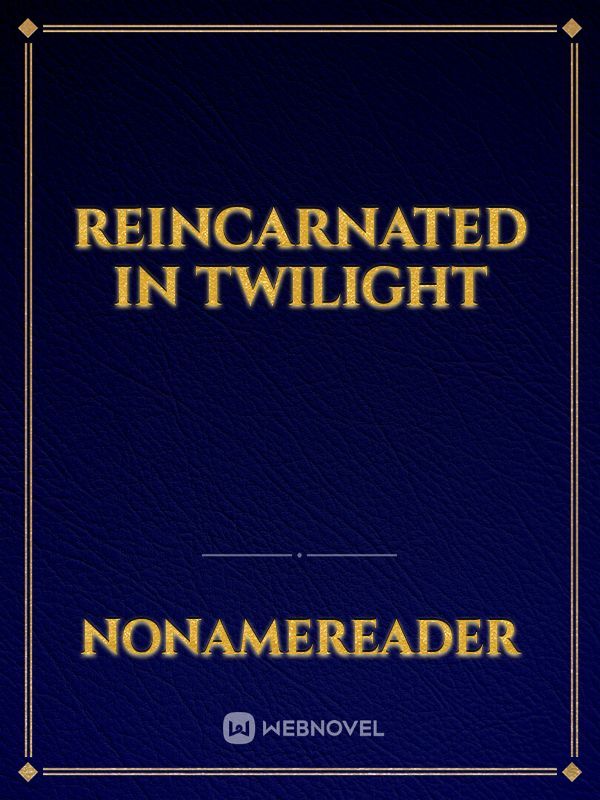 Reincarnated In Twilight