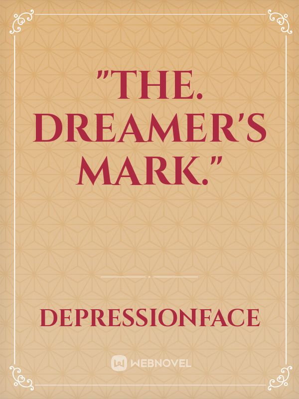 "The. Dreamer's Mark."