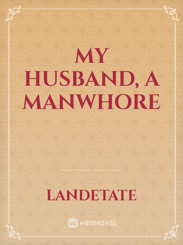 My Husband, A Manwhore Book