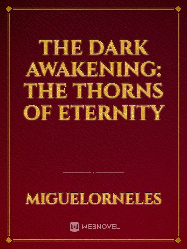The Dark Awakening: The Thorns of Eternity