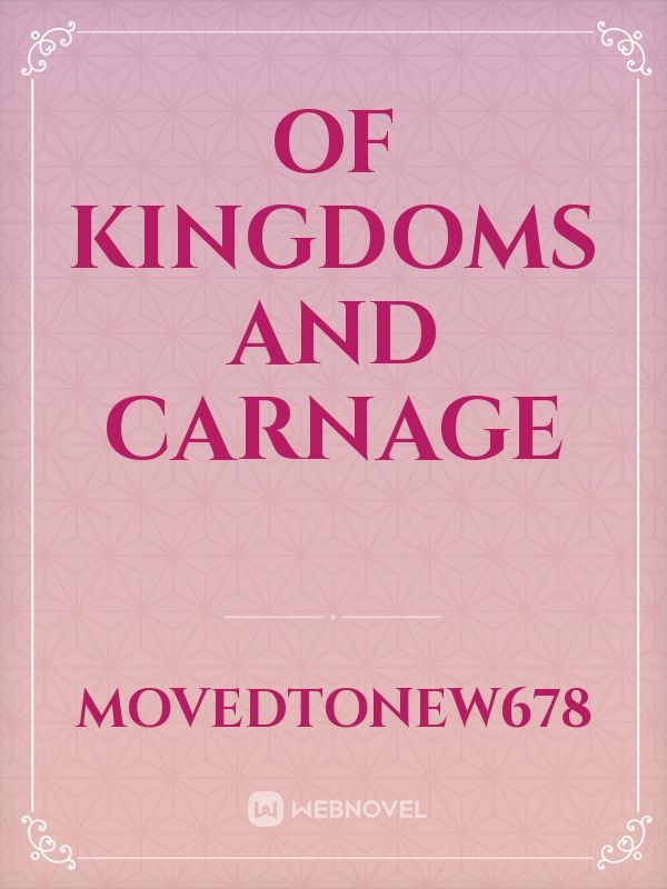 Of Kingdoms and Carnage