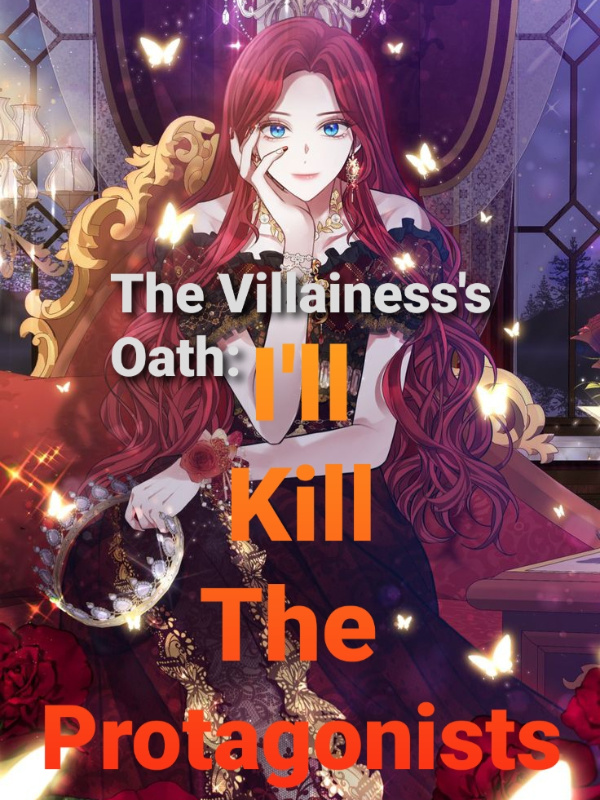 The Villainess's Oath: I'll Kill The Protagonists