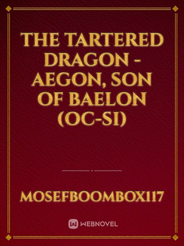The Tartered Dragon - Aegon, Son of Baelon (OC-SI)