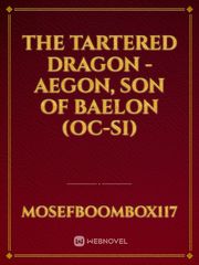 The Tartered Dragon - Aegon, Son of Baelon (OC-SI) Book