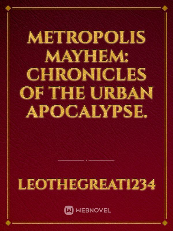 Metropolis Mayhem: Chronicles of the Urban Apocalypse.