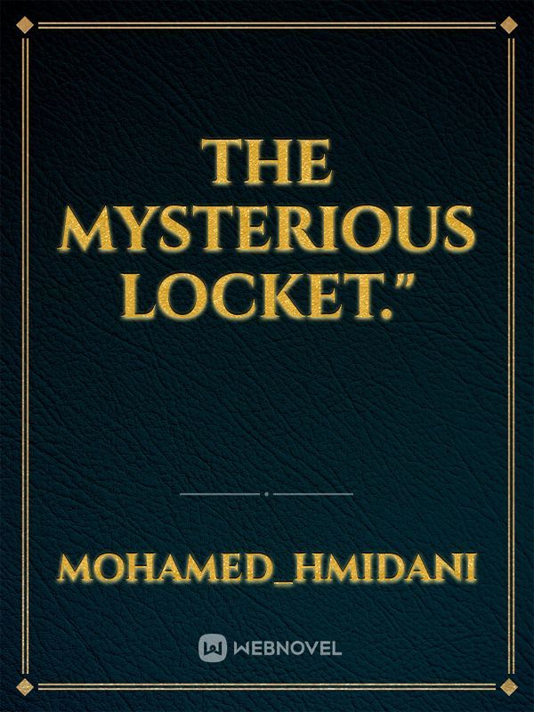 The Mysterious Locket."