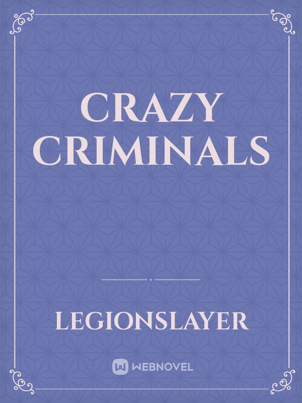 crazy criminals