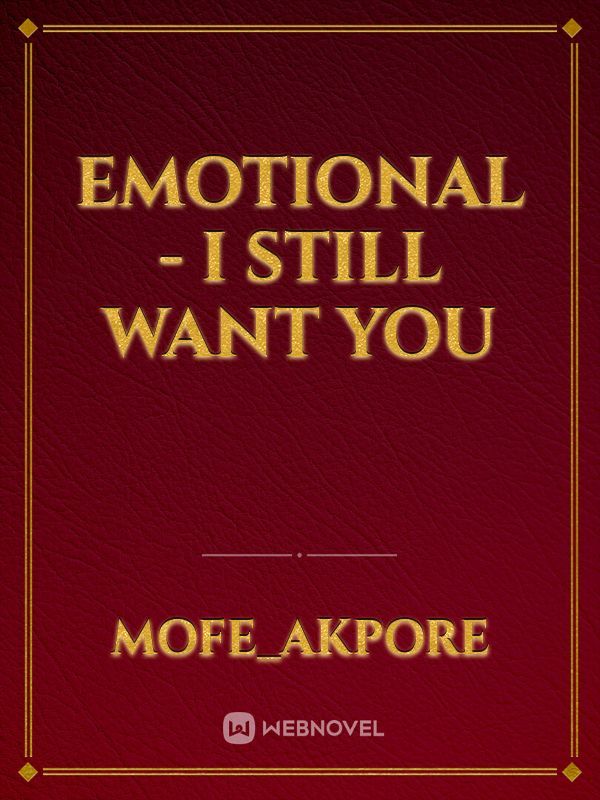 Emotional - I Still Want You