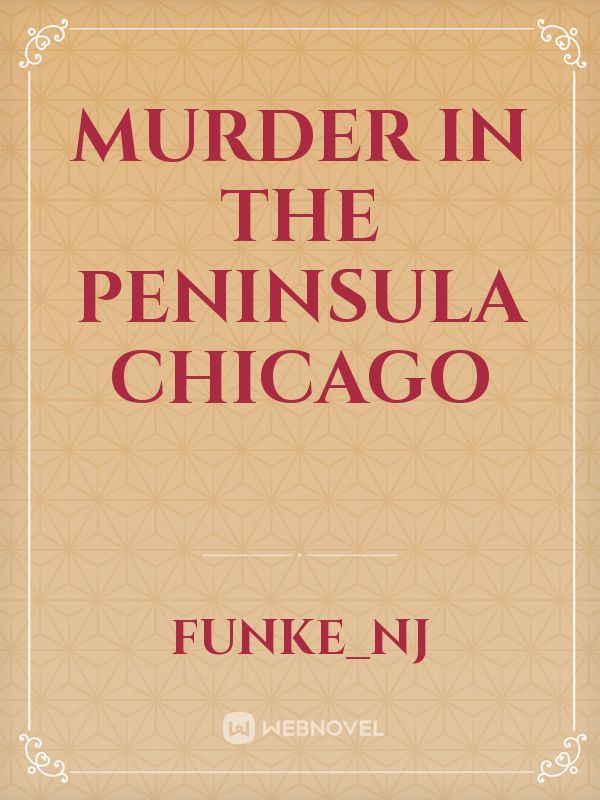 Murder In The Peninsula Chicago