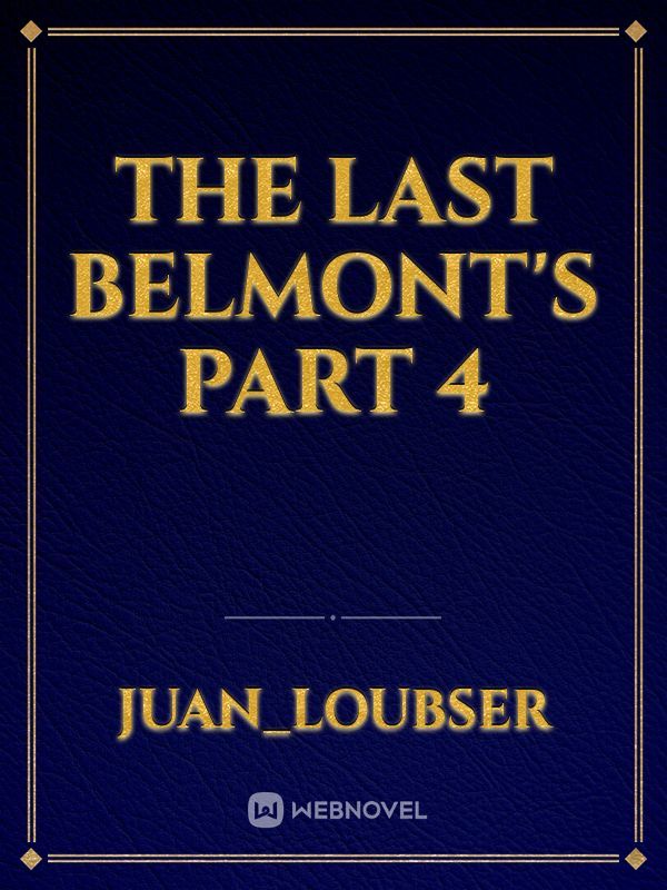 the last Belmont's part 4