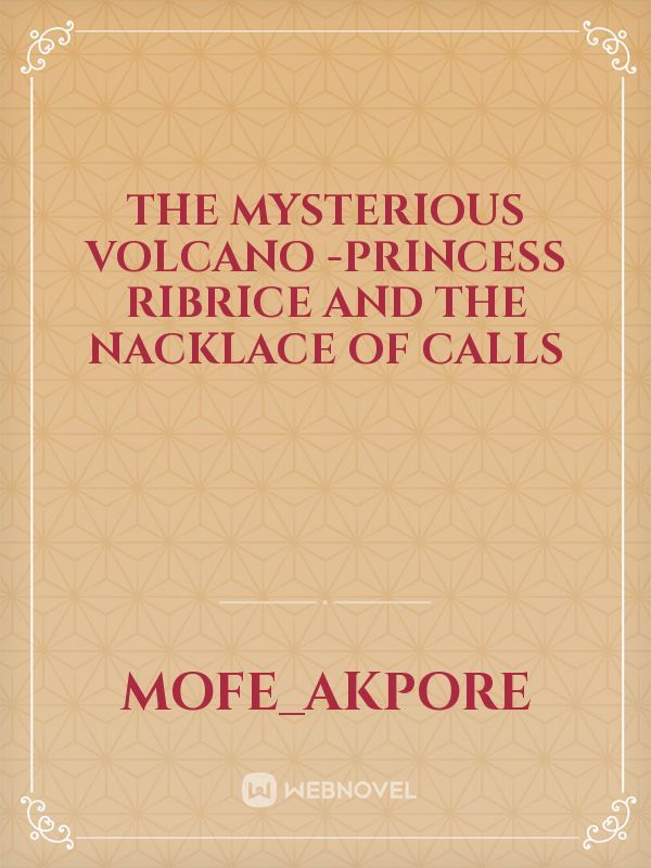 The Mysterious Volcano -Princess Ribrice and the nacklace of calls
