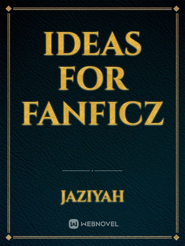 Ideas for fanficz Book