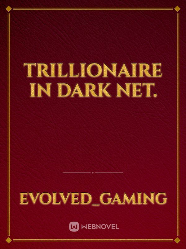Trillionaire In Dark Net. Book