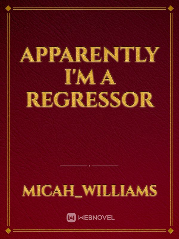 Apparently I'm a regressor Book