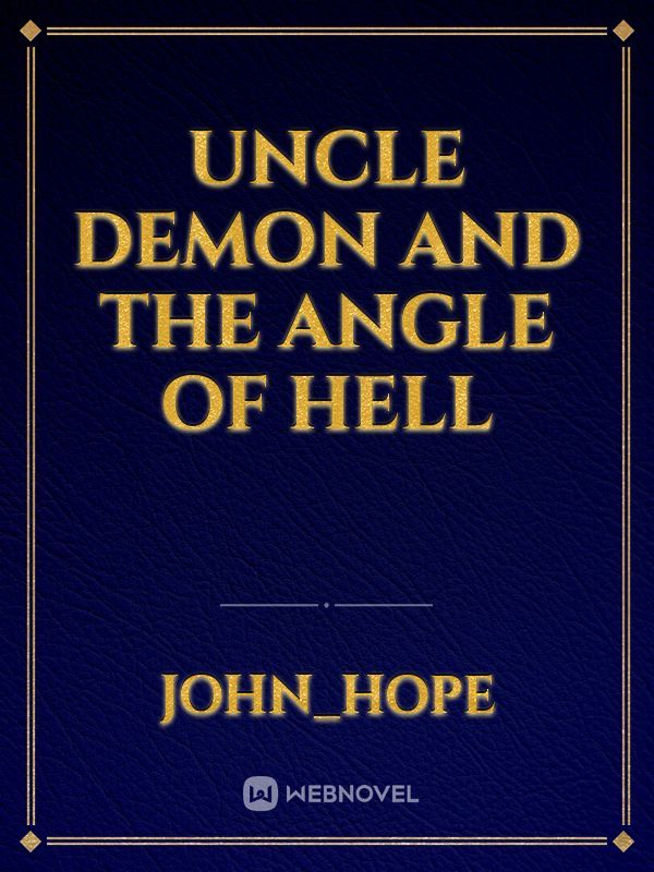 UNCLE DEMON AND THE ANGLE OF HELL