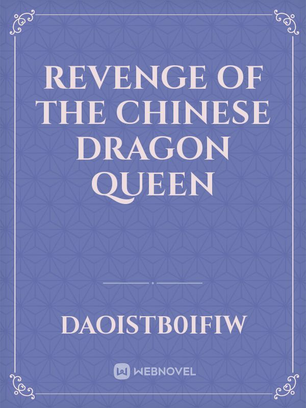 Revenge of the Chinese dragon queen