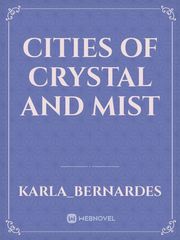 Cities of
Crystal and Mist Book