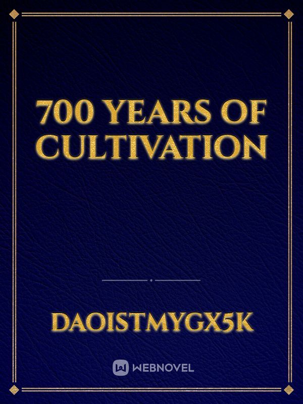 700 Years of Cultivation