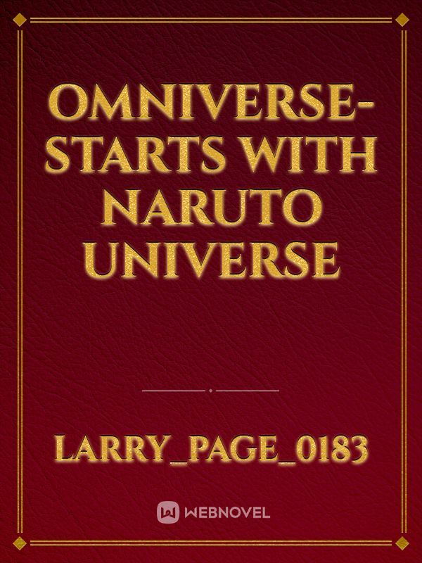Omniverse- starts with Naruto Universe