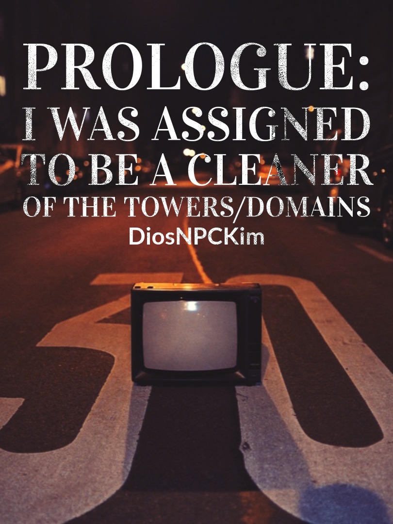 PROLOGUE: I Was Assigned to be a Cleaner of the Towers/Domains Book