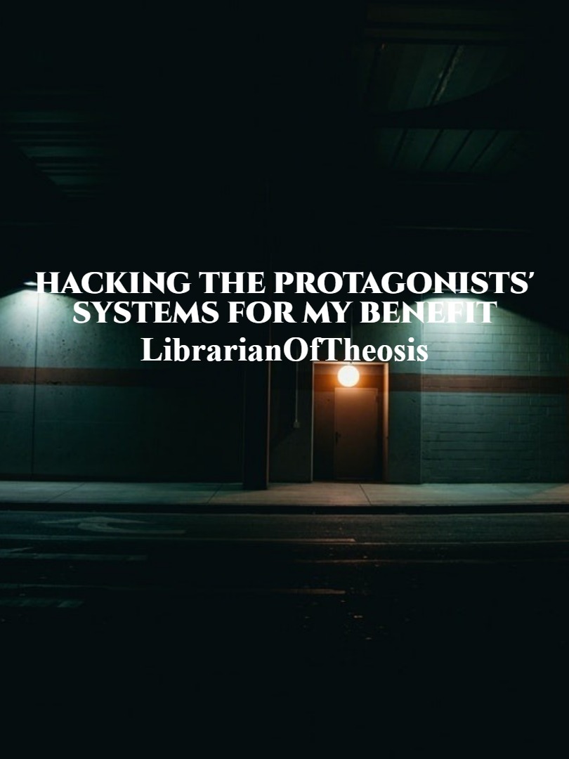 Hacking The Protagonists' Systems For My Benefit