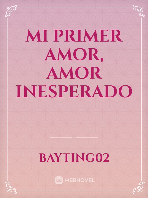 Mi primer amor, amor inesperado